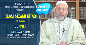  el Vakiye TV Ahmed el Kasas Islam Nizami Kitabi Bolum 22 