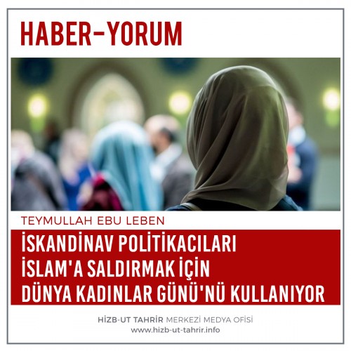 İskandinav Politikacıları İslam&#039;a Saldırmak İçin  Dünya Kadınlar Günü&#039;nü Kullanıyor