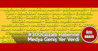 Türkiye: 300 Gözaltı Haberine Medya Geniş Yer Verdi