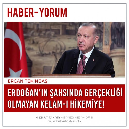 Erdoğan’ın Şahsında Gerçekliği Olmayan Kelam-ı Hikemîye!