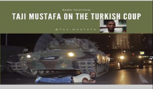 Britain: Taji Mustafa Radio Interview &quot;Turkey Coup Attempt&quot;
