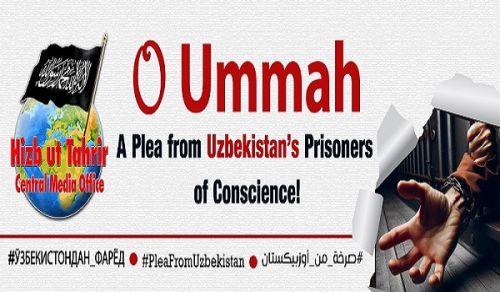 Central Media Office of Hizb ut Tahrir Global Campaign O Ummah, A Plea from Uzbekistan’s Prisoners of Conscience!