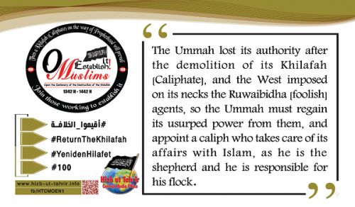 2nd Week of Rajab Quotes from the Campaign: “Upon the Centenary of the Destruction of the Khilafah ... O Muslims, Establish It!” Part 2