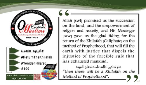 4th Week of Rajab Quotes from the Campaign: “Upon the Centenary of the Destruction of the Khilafah ... O Muslims, Establish It!”