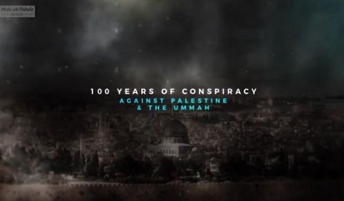 Britain: 100 years of Conspiracy against Palestine &amp; the Ummah