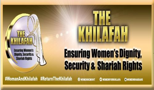 The Women’s Section in the Central Media Office of Hizb ut Tahrir Launch an International Campaign: The Khilafah: Ensuring Women’s Dignity, Security &amp; Shariah Rights