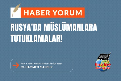 Rusya'da Müslümanlara Tutuklamalar!
