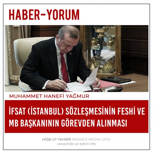 İfsat (İstanbul) Sözleşmesinin Feshi ve MB Başkanının Görevden Alınması