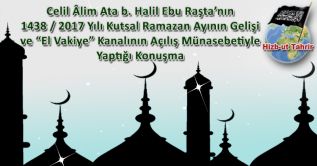 Celil Âlim Ata b. Halil Ebu Raşta’nın 1438 / 2017 Yılı Kutsal Ramazan Ayının Gelişi ve “El Vakiye” Kanalının Açılış Münasebetiyle Yaptığı Konuşma