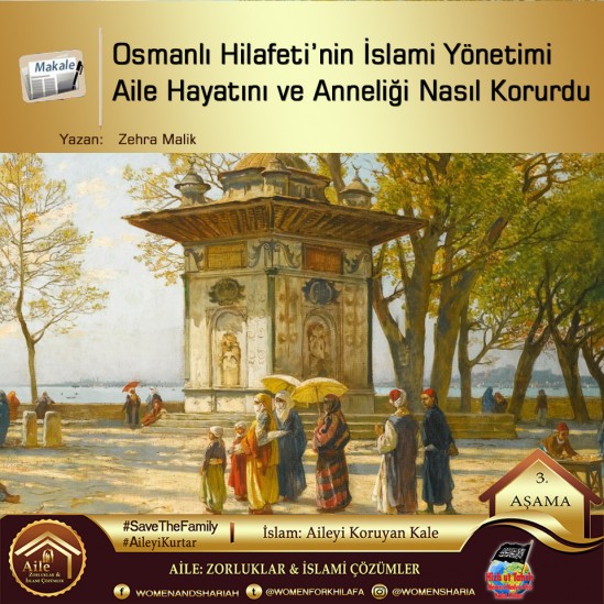 Osmanlı Hilafeti’nin İslami Yönetimi Aile Hayatını ve Anneliği Nasıl Korurdu