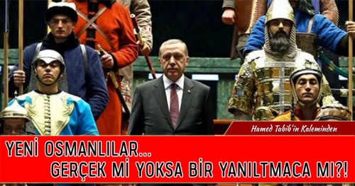 Yeni Osmanlılar… Gerçek mi Yoksa Bir Yanıltmaca mı?!