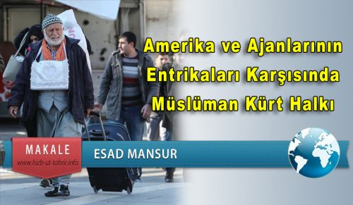 Amerika ve Ajanlarının Entrikaları Karşısında Müslüman Kürt Halkı