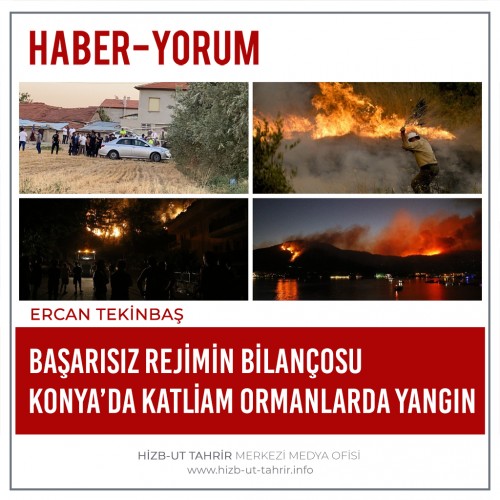 Başarısız Rejimin Bilançosu Konya’da Katliam Ormanlarda Yangın