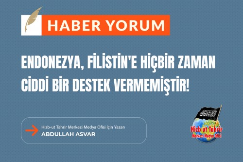 Endonezya, Filistin'e Hiçbir Zaman Ciddi Bir Destek Vermemiştir!