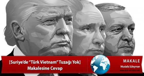 [Suriye’de “Türk Vietnam” Tuzağı Yok] Makalesine Cevap