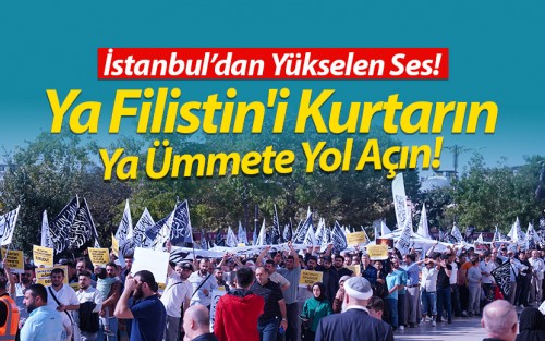 Türkiye: Yürüyüş ve Basın Açıklaması: &quot;Ya Filistin&#039;i Kurtarın Ya Ümmete Yol Açın!&quot;