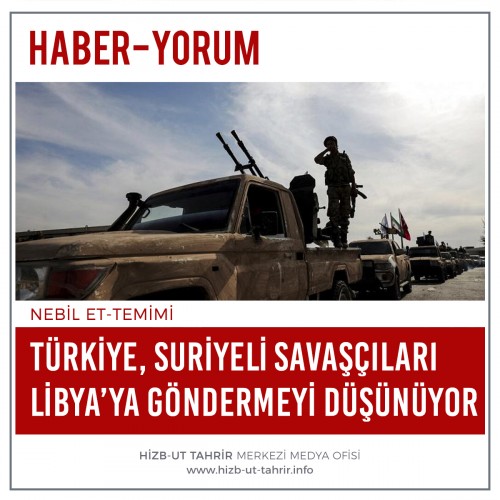 Türkiye, Suriyeli Savaşçıları Libya’ya Göndermeyi Düşünüyor